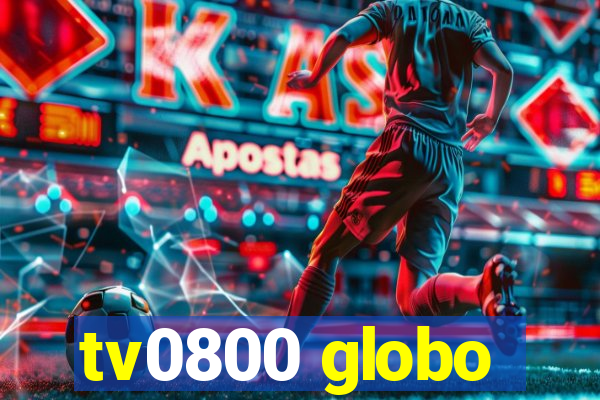 tv0800 globo